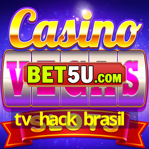 tv hack brasil